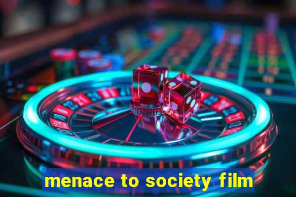 menace to society film